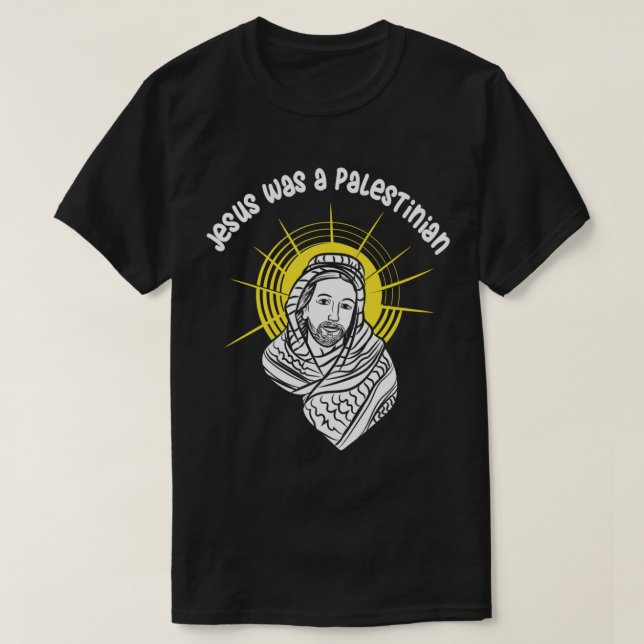 Jesus What A Palestinian T-Shirt (Design Front)