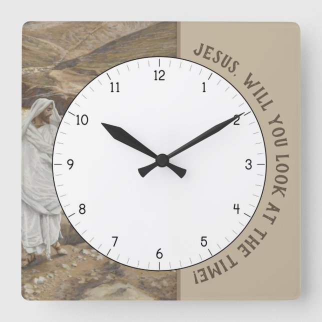 Jesus Will You Look at the Time Christ Clock (Front)