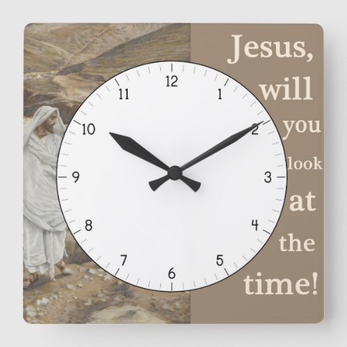 Jesus Will You Look at the Time Funny Clock