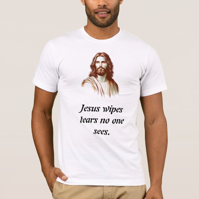 Jesus Wipes Tears No One Sees  T-Shirt (Front)