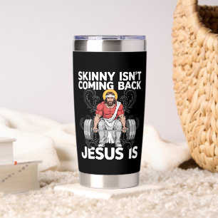 Jesus Workout Gym Skinny Isn't Coming Back Insulated Tumbler