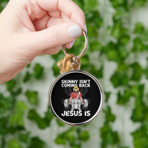 Jesus Workout Gym Skinny Isn't Coming Back Keychain