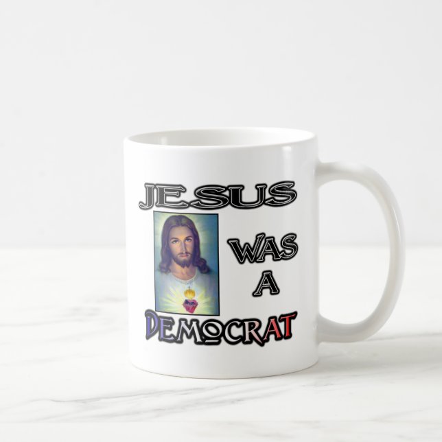 Jesus would be a Democrat (White) Coffee Mug (Right)