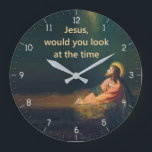 Jesus would you look at the Time Funny Large Clock<br><div class="desc">Jesus would you look a the Time Funny Jesus Clock - "jesus christ religious humor",  "funny humorous christian joke",  "christianity humour silly fun",  "would you look at the time",  "vintage holy religion art",  "biblical bible lord god",  ,  "vicar priest pastor pun",  "meme christmas easter gift",  "hilarious novelty gifts"</div>