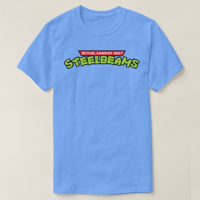 Jet Fuel Cant Melt Steel Beams T-Shirt (Design Front)