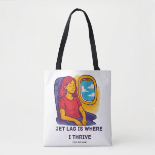 Jet Lag Is Where I Thrive Tote Bag Add Text/Name