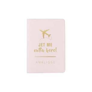 Jet Me Outta Here Funny Blush Pink and Gold Passport Holder