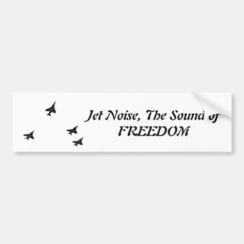 Jet Noise the sound of freedom f_4 Bumper Sticker