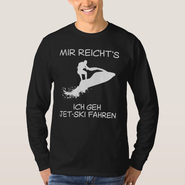 Jet Ski Driver Jet Boat Jet Ski Boot Jet Ski Sayin T-Shirt (Front)