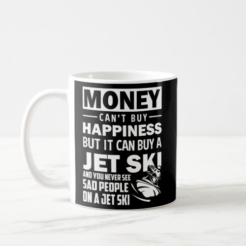 Jet_Ski Happiness Money CanT Buy Coffee Mug