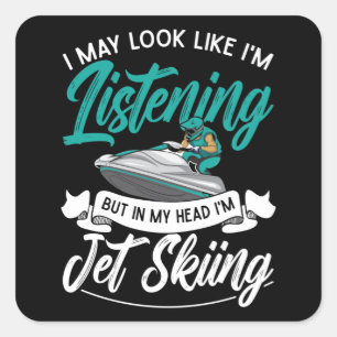 Jet Ski I May Look Like I'm Listening Jet Skiing Square Sticker