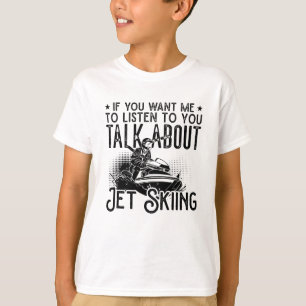 Jet Ski If You Want Me Water Jetski Jet Skiing T-Shirt