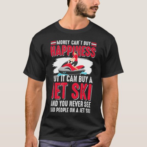 Jet Ski Lover Money Can Buy Happiness Jet Skier Wa T_Shirt