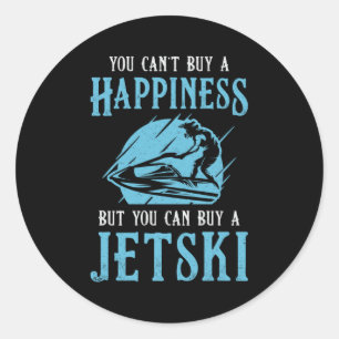 Jet Ski You Can't Buy A Happiness Jet Skiing Water Classic Round Sticker