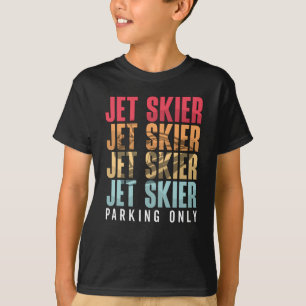 Jet Skier Parking Only Jet Ski Jet Skiing Jetski T-Shirt