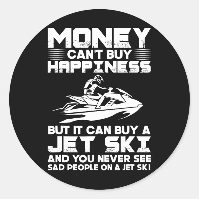 Jet Skiing Money Can't Buy Happiness But It Can Bu Classic Round Sticker (Front)