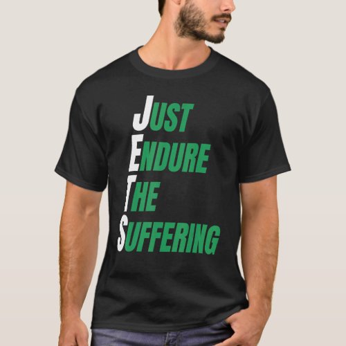 JETSS JUST ENDURES THE SUFFERING T_Shirt
