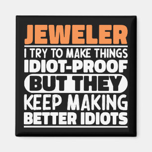 Jeweler I Try To Make Things Funny Sayings Jeweler Magnet