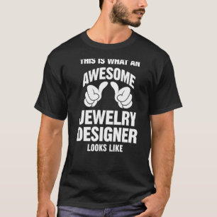 Jewelry Designer Awesome Looks Like Funny T-Shirt