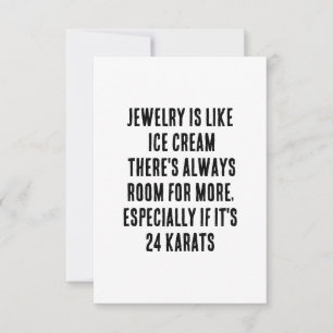 Jewelry is like ice cream – there's always room  thank you card