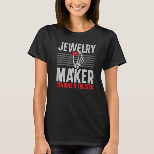 Jewelry Maker Genuine And Trusted Jeweler Goldsmit T-Shirt (Front)