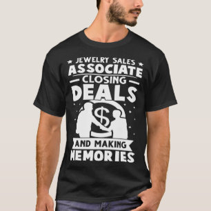 Jewelry Sales Associate Closing Deals Making Memor T-Shirt