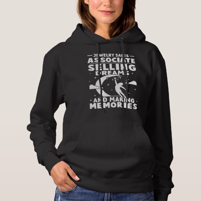 Jewelry Sales Associate Selling Dreams Making Memo Hoodie (Front)