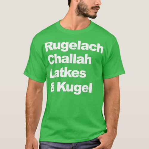 Jewish Food Rugelach Challah Latkes Kugel Shabbat  T_Shirt
