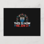 Jewish Hanukkah Menorah Gift This Is How We Jew it Postcard<br><div class="desc">This is a great gift for your family,  friends during Hanukkah holiday. They will be happy to receive this gift from you during Hanukkah holiday.</div>