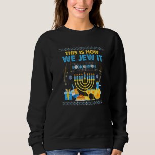 Jewish Hanukkah Menorah This Is How We Jew It Sweatshirt