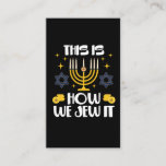 Jewish Hanukkah This Is How We Jew It Business Card<br><div class="desc">This is an awesome Hanukkah gift or birthday present! Great design for men,  women,  or kids (boys or girls)! This is how we Jew it!</div>