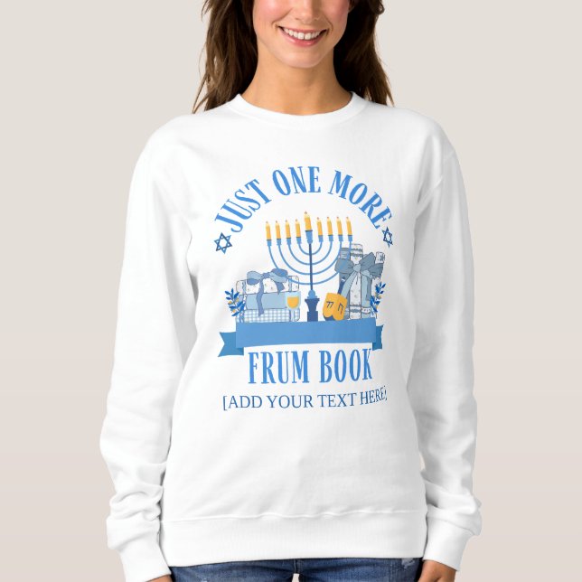 Jewish JUST ONE MORE FRUM BOOK CLUB Hanukkah Sweatshirt (Front)