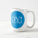 Jewish Lg. Mug - Oy! to the World<br><div class="desc">►Questions? Regella@Rocketmail.com
 

 

 
►For infinitely more matzo chazzerei (jewelry,  clocks,  teddy bears,  etc.</div>