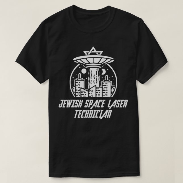 Jewish Space Laser Technician Funny Politics Humor T-Shirt (Design Front)