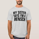 Jewish T-shirts for Brother, MENSCH<br><div class="desc">Cool T-shirt for that Mensch of a brother!</div>