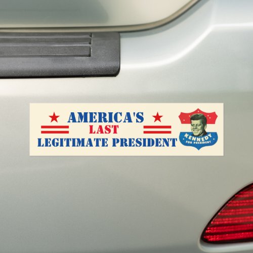 JFK Americas Last Legitimate President Bumper Sticker