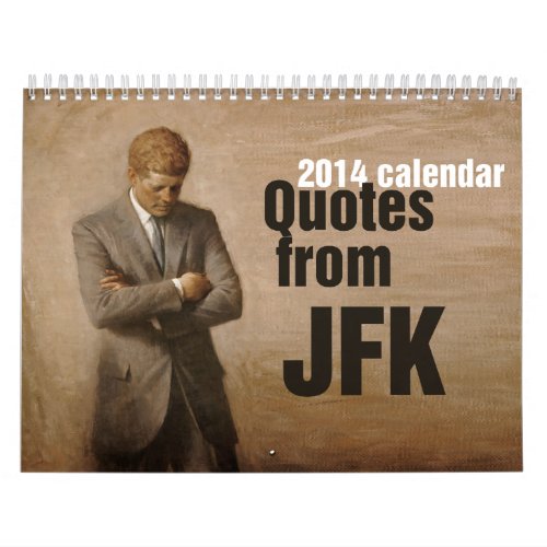 JFK inspirational quotes 2014 Calendar