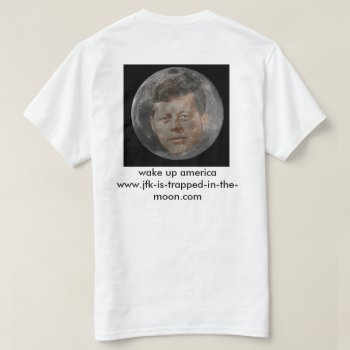 Jfk Is Trapped In The Moon T-shirt by overflag at Zazzle