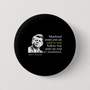 Jfk John F Kennedy President End War Quote  Button