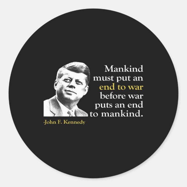 Jfk John F Kennedy President End War Quote  Classic Round Sticker (Front)