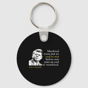 Jfk John F Kennedy President End War Quote Keychain