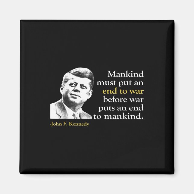 Jfk John F Kennedy President End War Quote  Magnet (Front)