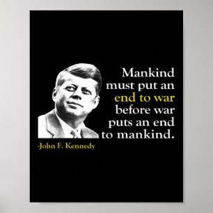 Jfk John F Kennedy President End War Quote Poster