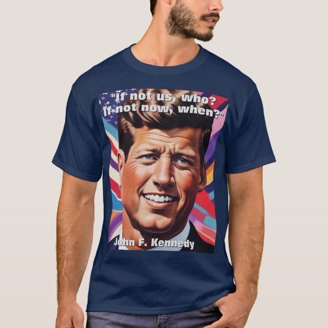 JFK John F. Kennedy Quote Motivational Inspiration T-Shirt (Front)
