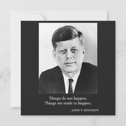 JFK John F Kennedy Quote Things do not happen