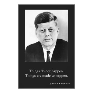 JFK John F. Kennedy Quote Things do not happen Photo Print