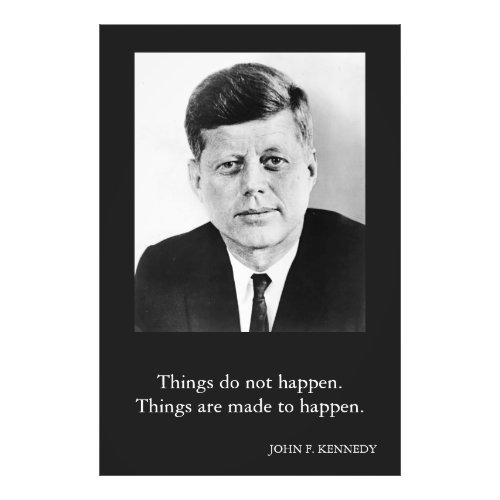 JFK John F Kennedy Quote Things do not happen Photo Print