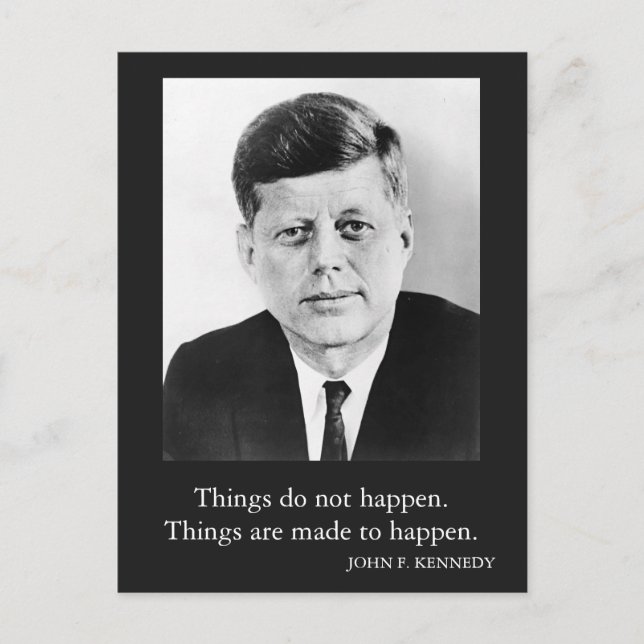 JFK John F. Kennedy Quote Things do not happen Postcard (Front)