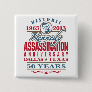 JFK Kennedy Assassination Anniversary 1963 - 2013 Pinback Button