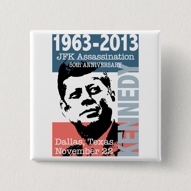 JFK Kennedy Assassination Anniversary 1963 - 2013 Pinback Button (Front)